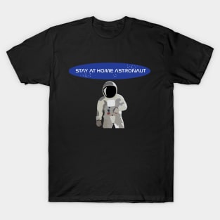 stay at home astronaut T-Shirt